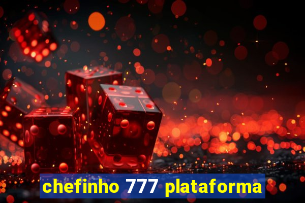 chefinho 777 plataforma